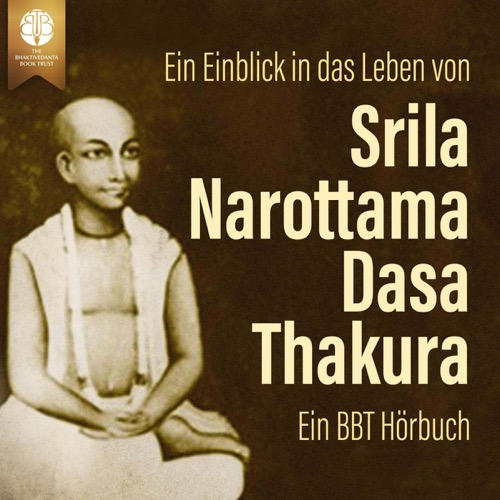 Ein Einblick in das Leben von Śrīla Narottama dāsa Ṭhākura