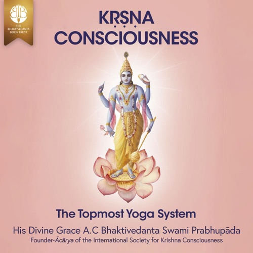 Kṛṣṇa Consciousness: The Topmost Yoga System